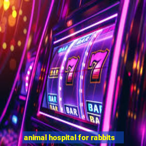 animal hospital for rabbits